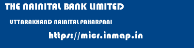 THE NAINITAL BANK LIMITED  UTTARAKHAND NAINITAL PAHARPANI   micr code